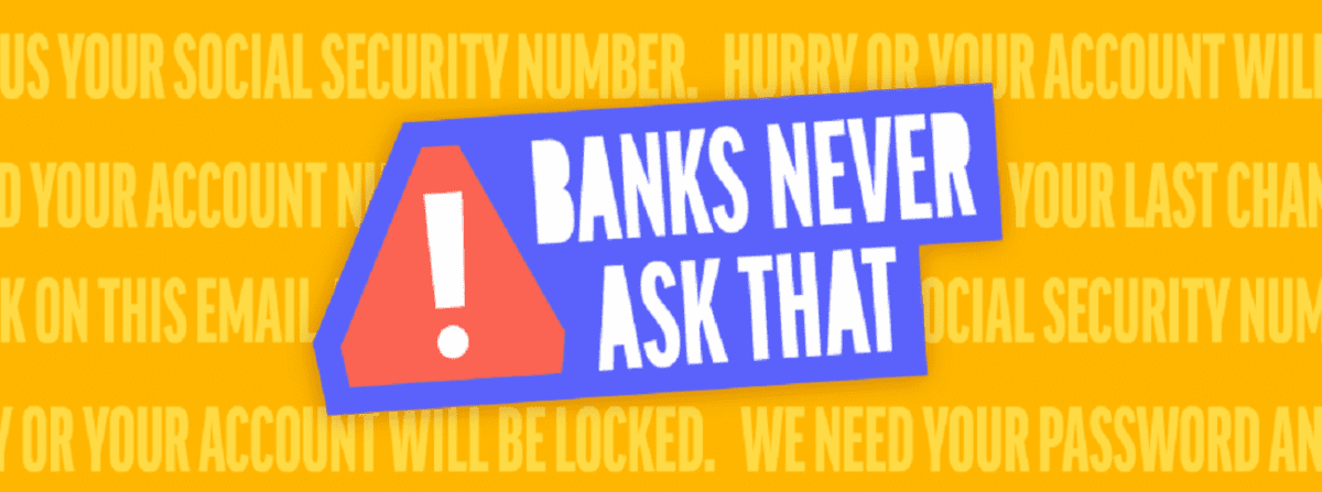 Banks Never Ask That Banner